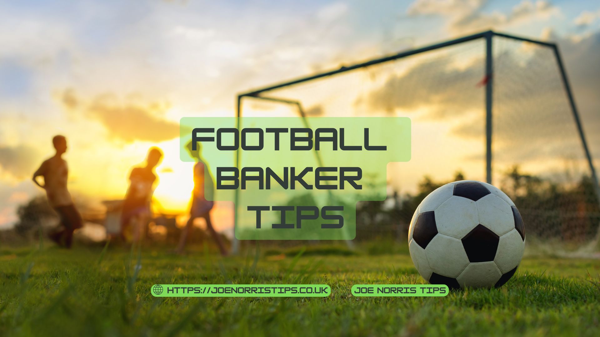 Football Banker Tips with ball in front of goal at sunset and players in background - Joe Norris Tips.